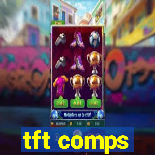 tft comps